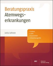 Atemwegserkrankungen: Asthma. COPD. Arzneimittel, Inhalationsgeräte. Beratungspraxis