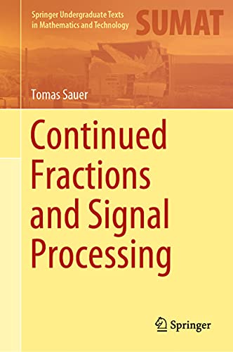 Continued Fractions and Signal Processing (Springer Undergraduate Texts in Mathematics and Technology)