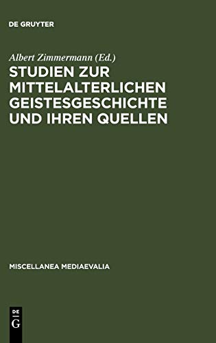 Studien zur mittelalterlichen Geistesgeschichte und ihren Quellen (Miscellanea Mediaevalia, Band 15)