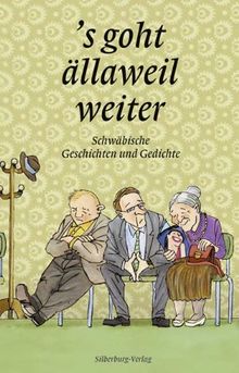 S goht ällaweil weiter: Schwäbische Geschichten und Gedichte