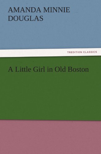A Little Girl in Old Boston (TREDITION CLASSICS)