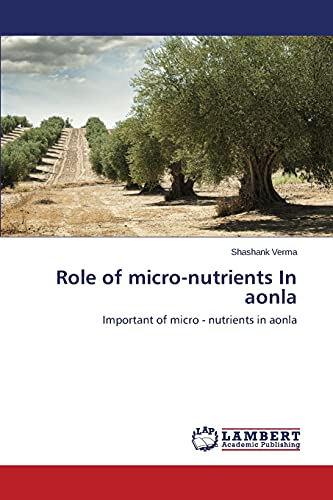 Role of micro-nutrients In aonla: Important of micro - nutrients in aonla