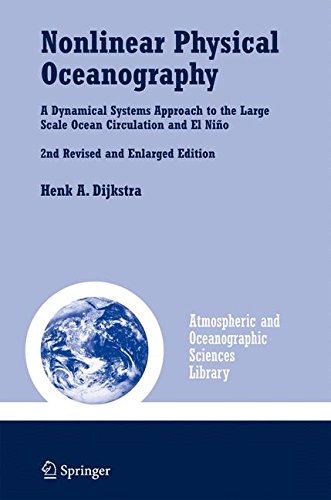Nonlinear Physical Oceanography: A Dynamical Systems Approach to the Large Scale Ocean Circulation and El Niño,: A Dynamical Systems Approach to the ... and Oceanographic Sciences Library, Band 28)