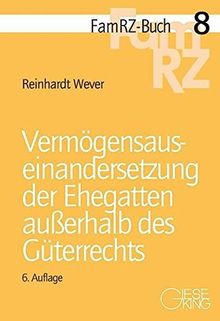 Vermögensauseinandersetzung der Ehegatten außerhalb des Güterrechts (FamRZ-Buch)