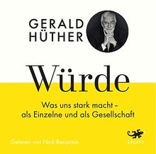 Würde: Was uns stark macht - als Einzelne und als Gesellschaft