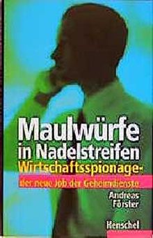 Maulwürfe im Nadelstreifen: Wirtschaftsspionage - der neue Job der Geheimdienste