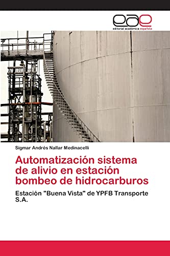 Automatización sistema de alivio en estación bombeo de hidrocarburos: Estación Buena Vista de YPFB Transporte S.A.
