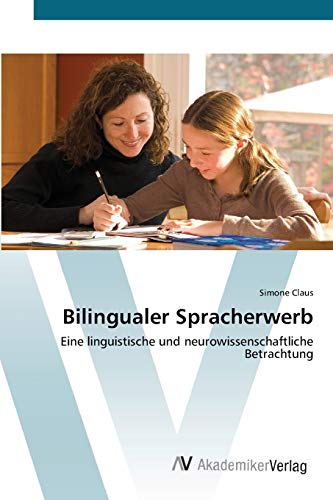 Bilingualer Spracherwerb: Eine linguistische und neurowissenschaftliche Betrachtung