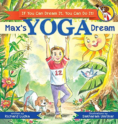 Max's Yoga Dream: If You Can Dream It, You Can Do It! (Max's Dream, Band 2)