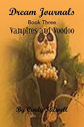 Dream Journals Book Three: Vampires and Voodoo