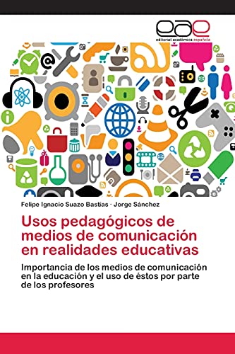 Usos pedagógicos de medios de comunicación en realidades educativas: Importancia de los medios de comunicación en la educación y el uso de éstos por parte de los profesores