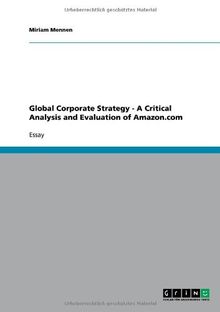 Global Corporate Strategy - A Critical Analysis and Evaluation of Amazon.com