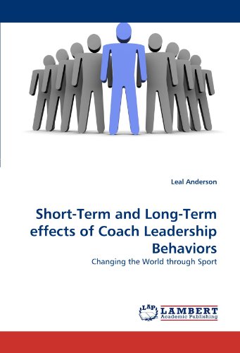 Short-Term and Long-Term effects of Coach Leadership Behaviors: Changing the World through Sport