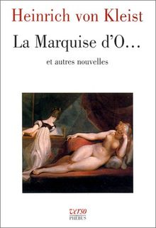 Intégrale des nouvelles de Heinrich von Kleist. Vol. 1. La Marquise d'O... : et autres nouvelles