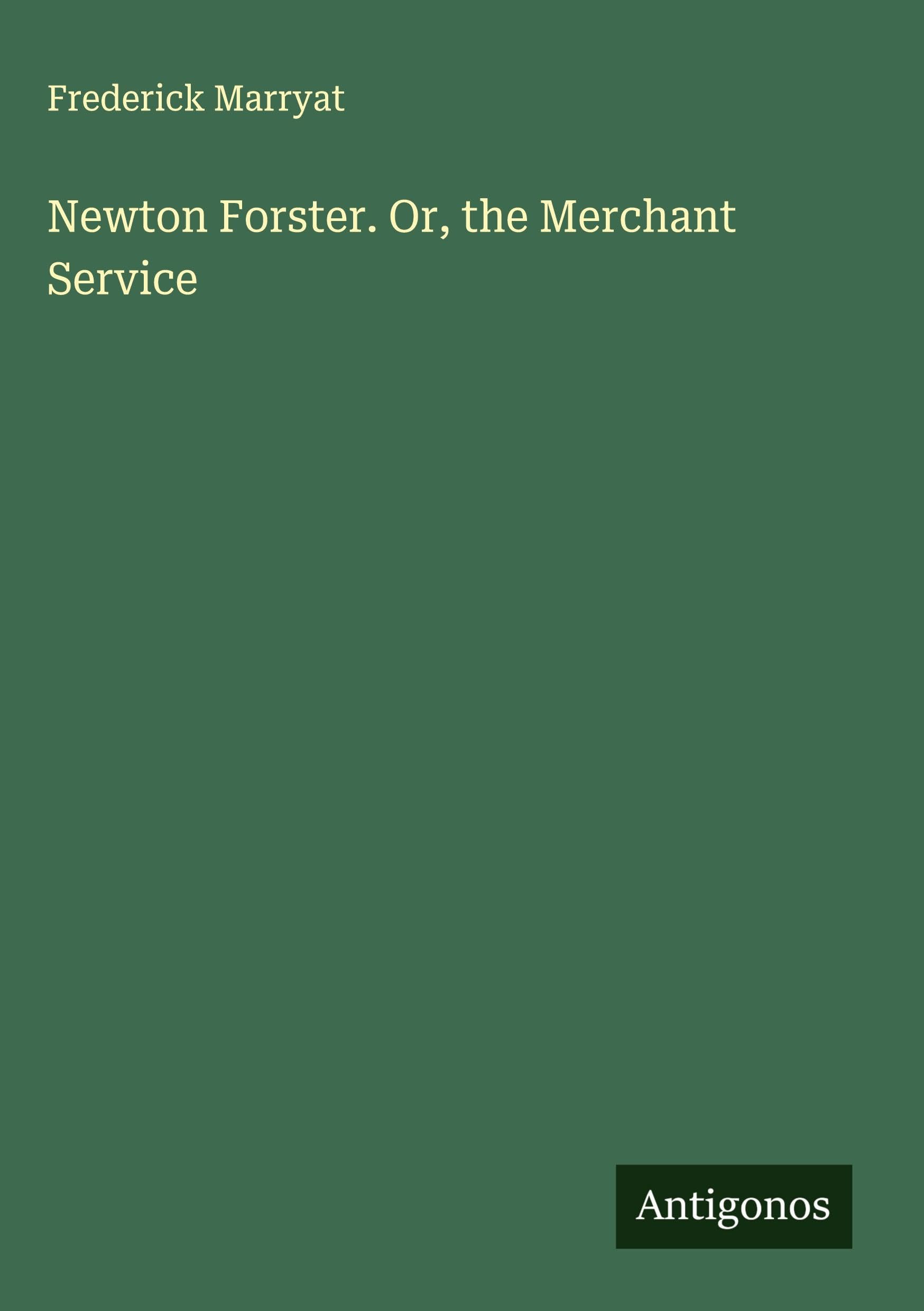 Newton Forster. Or, the Merchant Service