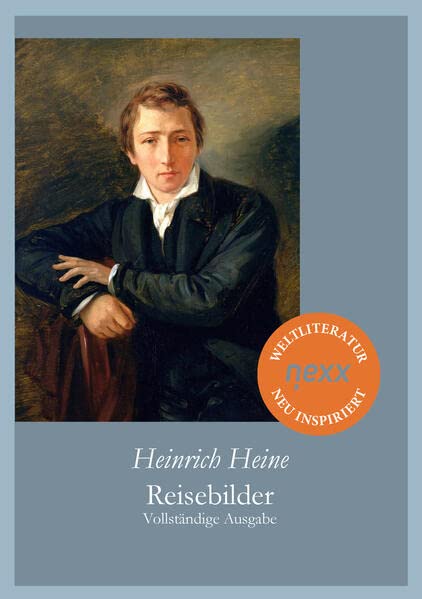Reisebilder: Vollständige Ausgabe. nexx – WELTLITERATUR NEU INSPIRIERT