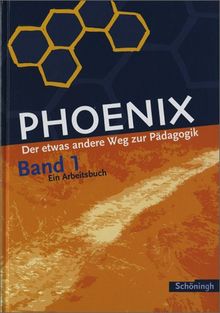 Phoenix. Der etwas andere Weg zur Pädagogik: PHOENIX - Erziehungswissenschaft in der gymnasialen Oberstufe - Bisherige Ausgabe: Band 1: Einführungsphase