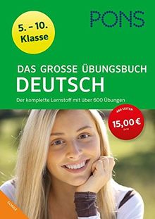 PONS Das große Übungsbuch Deutsch 5.-10. Klasse: Der komplette Lernstoff mit über 600 Übungen (PONS Große Übungsbücher)