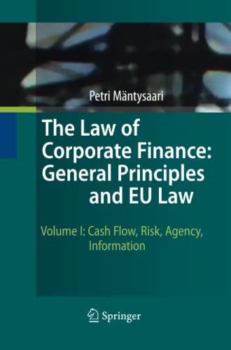 The Law of Corporate Finance: General Principles and EU Law: Volume I: Cash Flow, Risk, Agency, Information