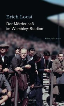 Der Mörder saß im Wembley-Stadion: Kriminalroman