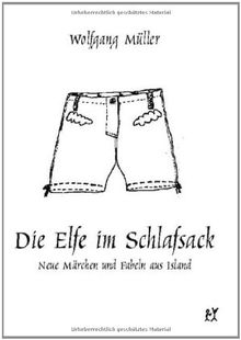 Die Elfe im Schlafsack: Neue Märchen und Fabeln aus Island