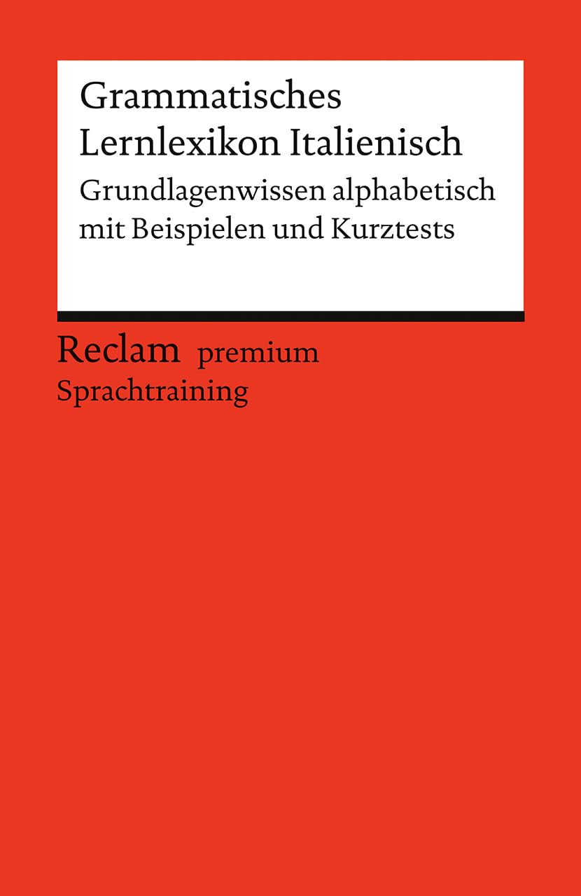 Grammatisches Lernlexikon Italienisch: [Fremdsprachentexte] – Grundlagenwissen alphabetisch mit Beispielen und Kurztests – Nachschlagewerk – 14546 (Reclams Universal-Bibliothek)