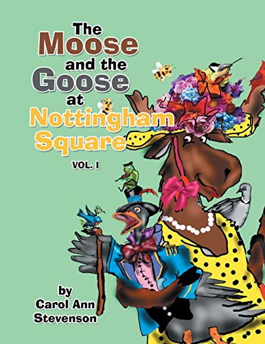 The Moose and the Goose at Nottingham Square: Vol. 1
