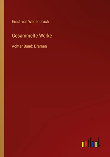 Gesammelte Werke: Achter Band: Dramen