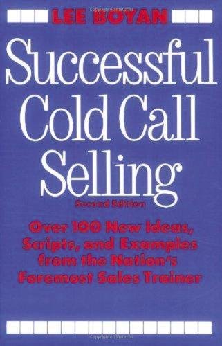 Successful Cold Call Selling: Over 100 New Ideas, Scripts, and Examples from the Nation's Foremost Sales Trainer