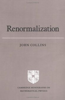 Renormalization: An Introduction to Renormalization, the Renormalization Group and the Operator-product Expansion (Cambridge Monographs on Mathematical Physics)