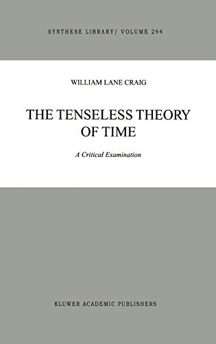 The Tenseless Theory of Time: A Critical Examination (Synthese Library, 294, Band 294)