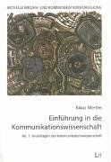 Einführung in die Kommunikationswissenschaft, Bd.1: Grundlagen der Kommunikationswissenschaft