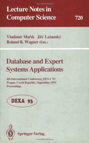 Database and Expert Systems Applications: 4th International Conference, DEXA'93, Prague, Czech Republic, September 6-8, 1993 Proceedings: 4th ... 4th (Lecture Notes in Computer Science)