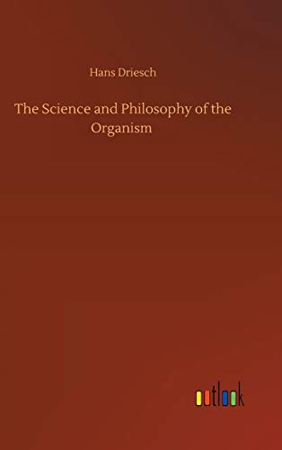 The Science and Philosophy of the Organism