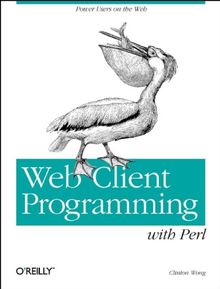 Web Client Programming with Perl. Automating Tasks on the Web (A Nutshell handbook)