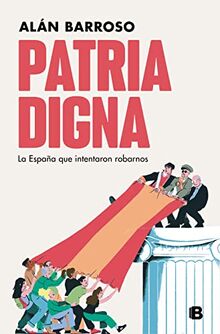 Patria digna: La España que intentaron robarnos (No ficción)