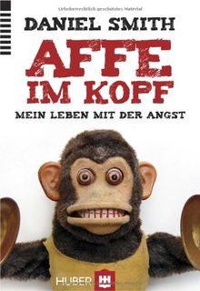 Affe im Kopf: Mein Leben mit der Angst