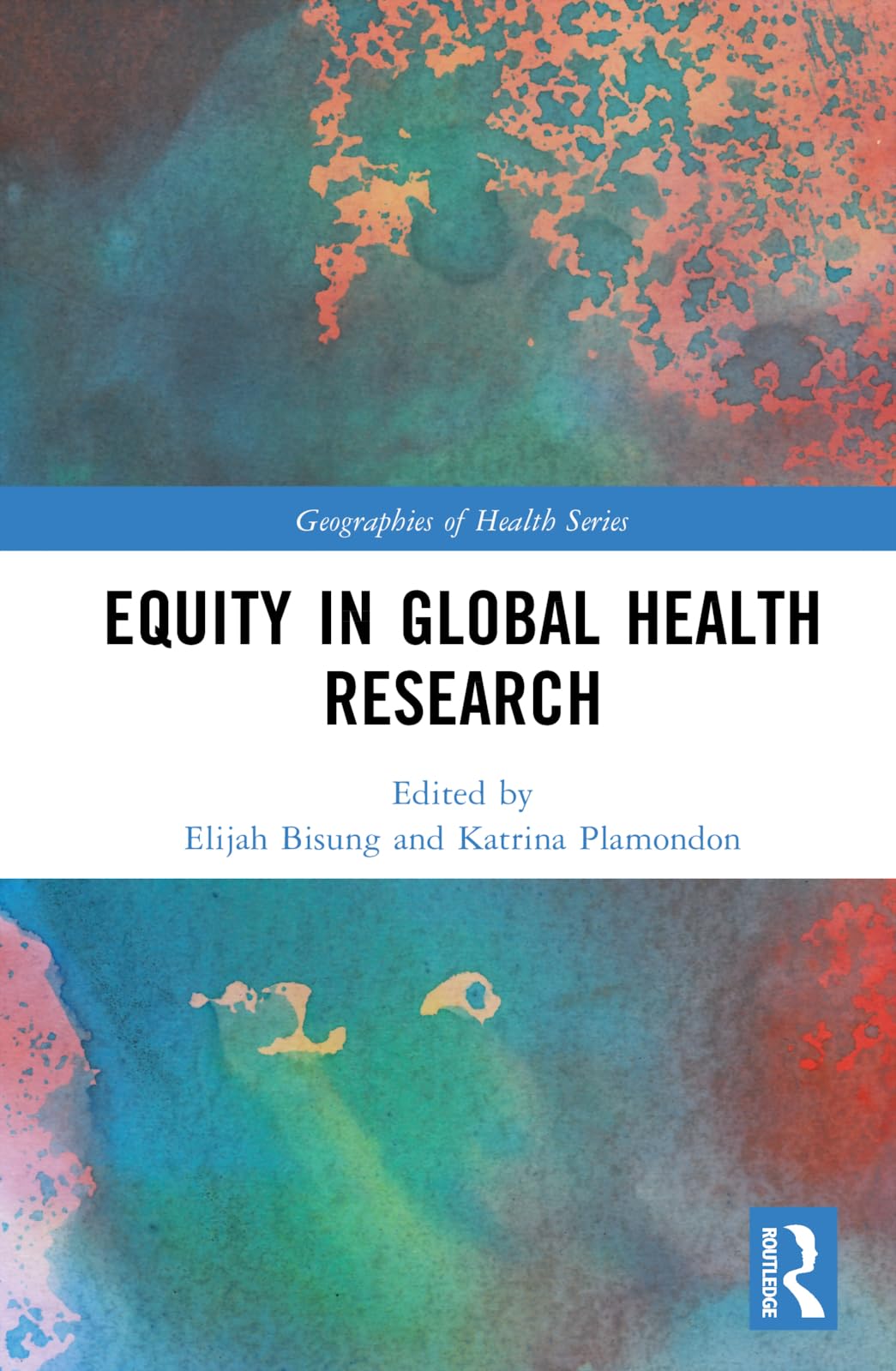 Equity in Global Health Research (Geographies of Health)