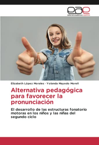 Alternativa pedagógica para favorecer la pronunciación: El desarrollo de las estructuras fonatorio motoras en los niños y las niñas del segundo ciclo