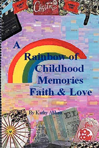 A Rainbow Of Childhood Memories Faith & Love