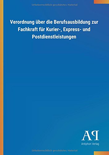 Verordnung über die Berufsausbildung zur Fachkraft für Kurier-, Express- und Postdienstleistungen
