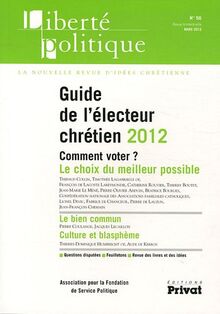 Liberté politique, n° 56. Guide de l'électeur chrétien 2012
