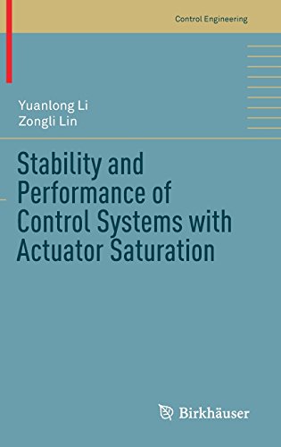 Stability and Performance of Control Systems with Actuator Saturation (Control Engineering)