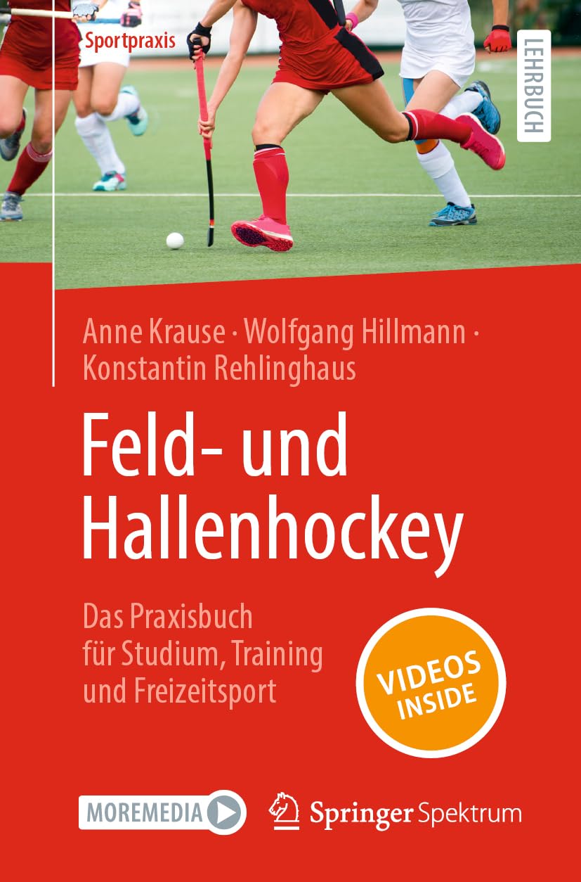 Feld- und Hallenhockey – Das Praxisbuch für Studium, Training und Freizeitsport: Das Praxisbuch Für Studium, Training Und Freizeitsport (Sportpraxis)