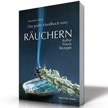 Das große Handbuch vom Räuchern: Kultur - Praxis - Rezepte