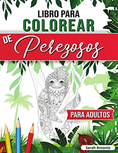 Libro para Colorear de Perezosos para Adultos: Divertido libro para colorear de perezosos, Páginas para colorear de perezosos para relajarse y aliviar el estrés