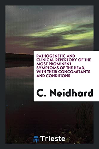 Pathogenetic and Clinical Repertory of the Most Prominent Symptoms of the Head, with Their Concomitants and Conditions