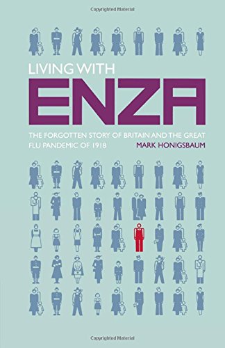 Living with Enza: The Forgotten Story of Britain and the Great Flu Pandemic of 1918 (Macmillan Science)