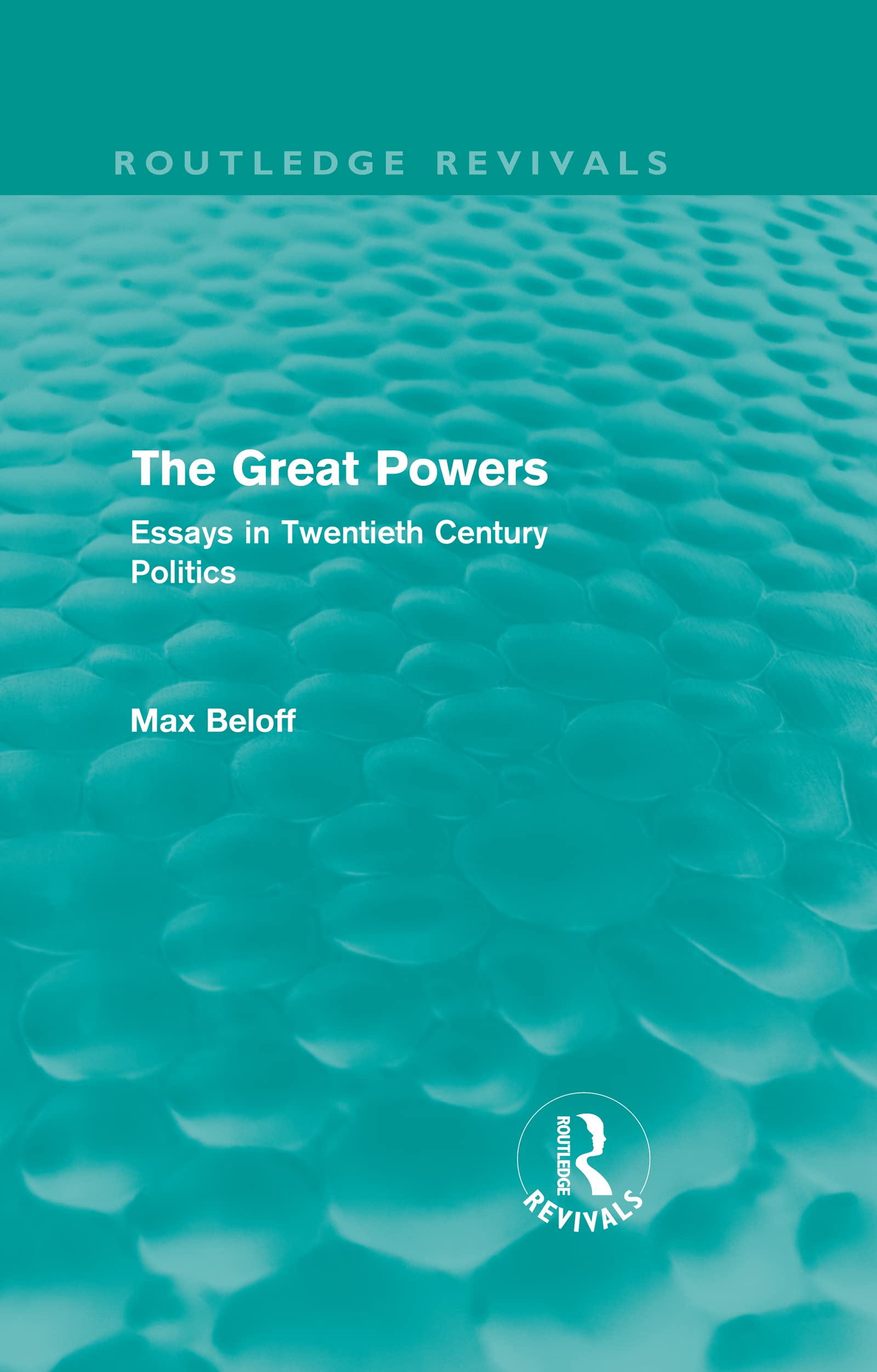 The Great Powers (Routledge Revivals): Essays in Twentieth Century Politics