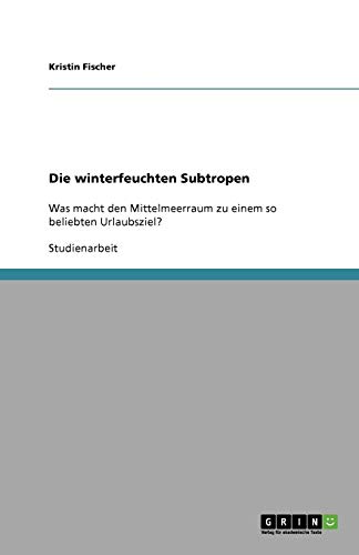 Die winterfeuchten Subtropen: Was macht den Mittelmeerraum zu einem so beliebten Urlaubsziel?